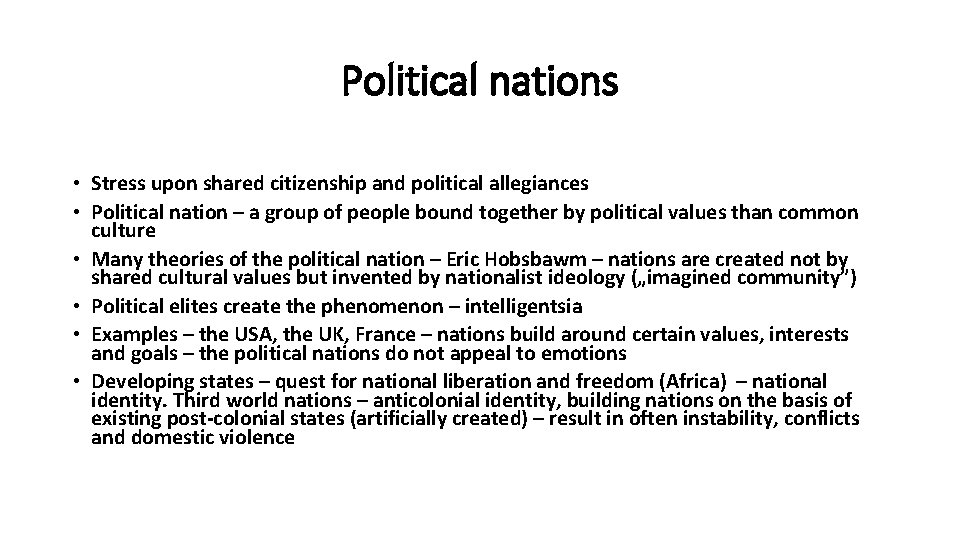 Political nations • Stress upon shared citizenship and political allegiances • Political nation –