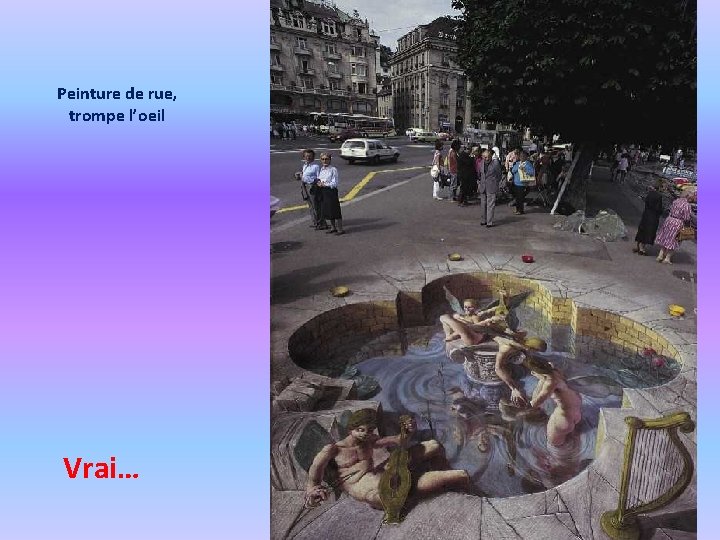 Peinture de rue, trompe l’oeil Vrai… 