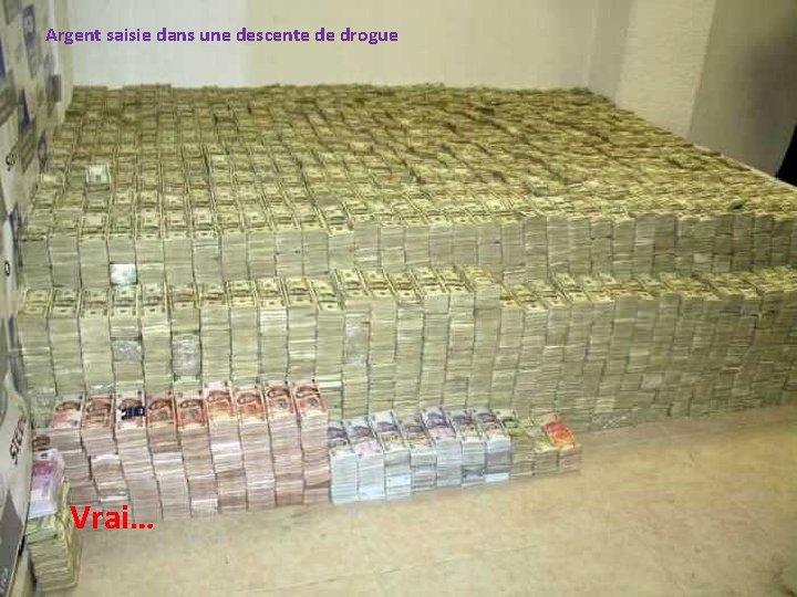 Argent saisie dans une descente de drogue Vrai… 