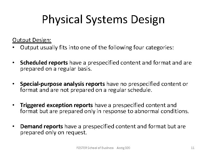 Physical Systems Design Output Design: • Output usually fits into one of the following
