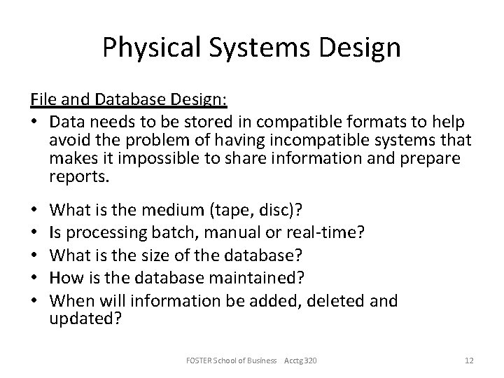 Physical Systems Design File and Database Design: • Data needs to be stored in