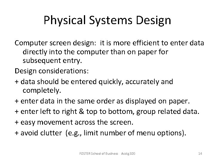 Physical Systems Design Computer screen design: it is more efficient to enter data directly