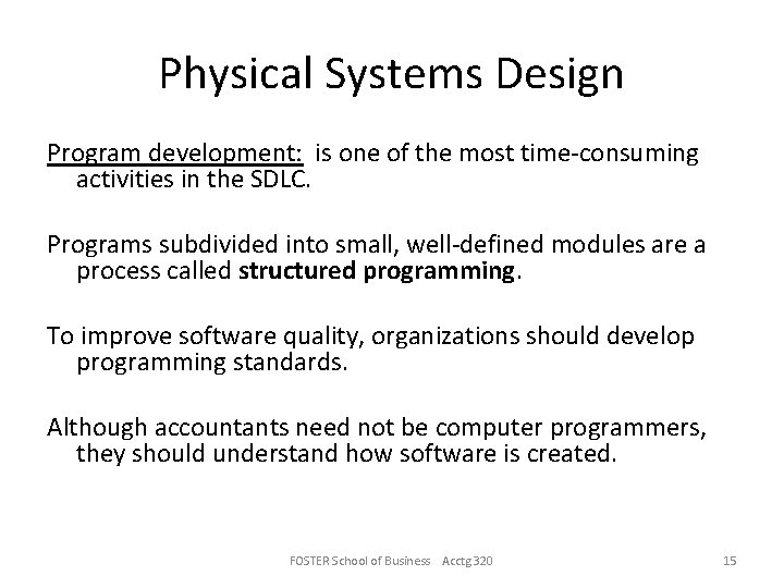 Physical Systems Design Program development: is one of the most time-consuming activities in the