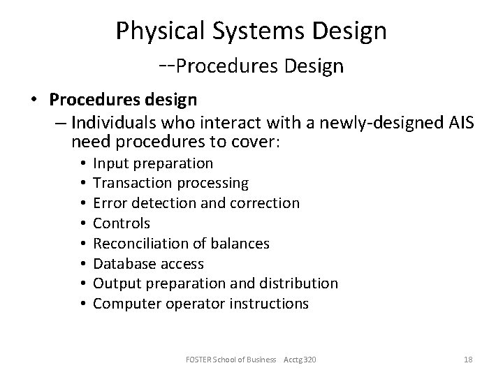 Physical Systems Design --Procedures Design • Procedures design – Individuals who interact with a