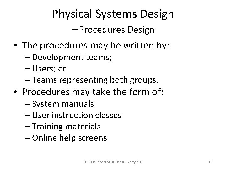 Physical Systems Design --Procedures Design • The procedures may be written by: – Development