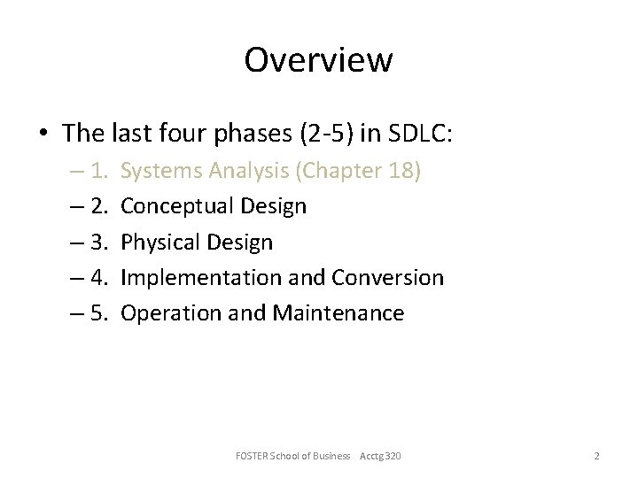 Overview • The last four phases (2 -5) in SDLC: – 1. Systems Analysis