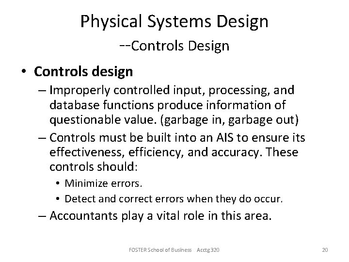 Physical Systems Design --Controls Design • Controls design – Improperly controlled input, processing, and