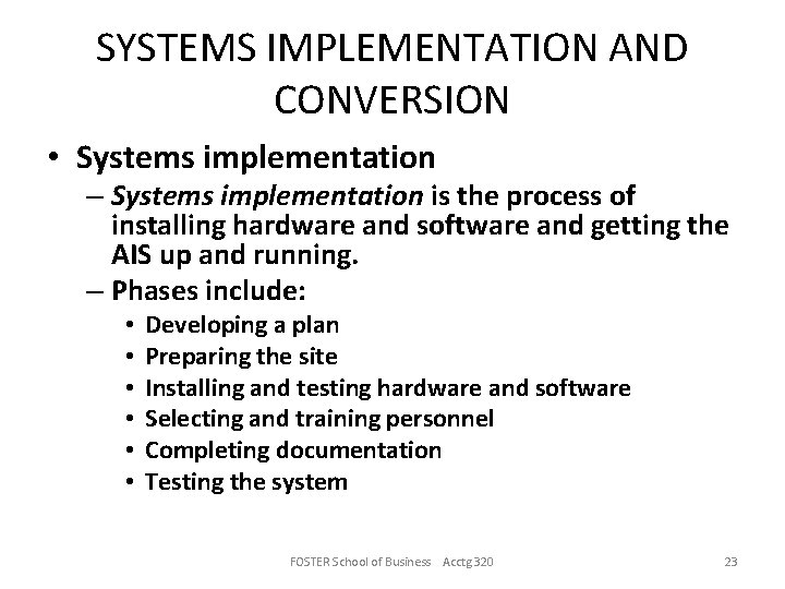 SYSTEMS IMPLEMENTATION AND CONVERSION • Systems implementation – Systems implementation is the process of