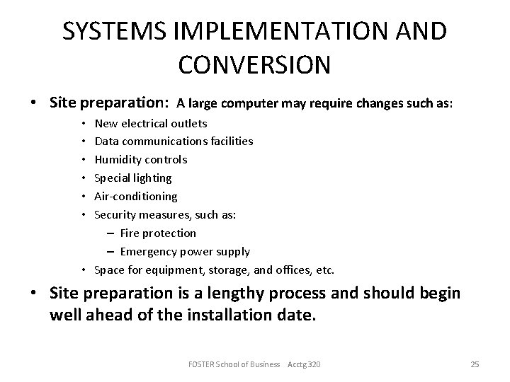 SYSTEMS IMPLEMENTATION AND CONVERSION • Site preparation: A large computer may require changes such
