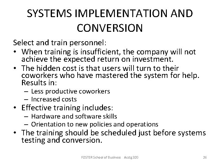 SYSTEMS IMPLEMENTATION AND CONVERSION Select and train personnel: • When training is insufficient, the