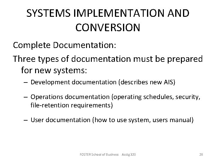 SYSTEMS IMPLEMENTATION AND CONVERSION Complete Documentation: Three types of documentation must be prepared for