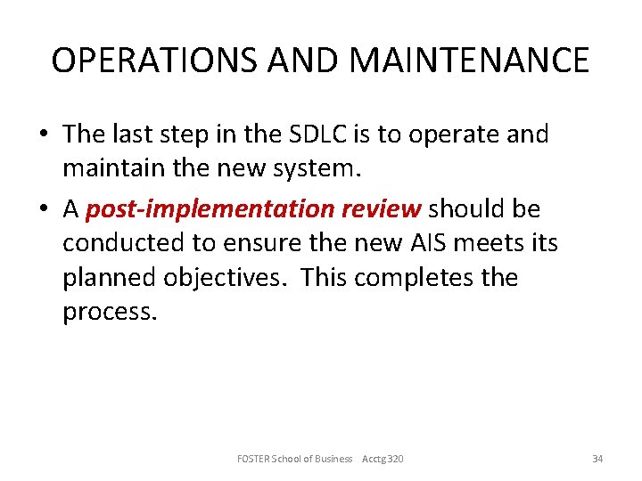 OPERATIONS AND MAINTENANCE • The last step in the SDLC is to operate and