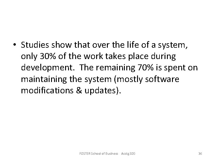  • Studies show that over the life of a system, only 30% of