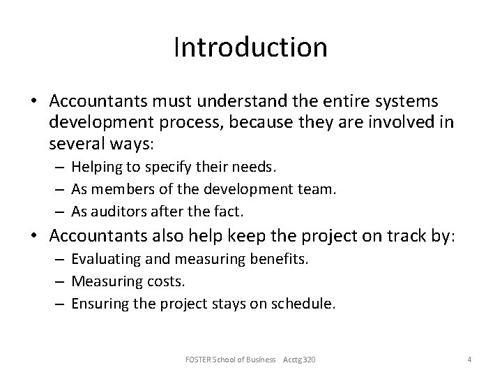 Introduction • Accountants must understand the entire systems development process, because they are involved