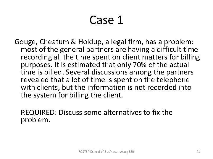 Case 1 Gouge, Cheatum & Holdup, a legal firm, has a problem: most of
