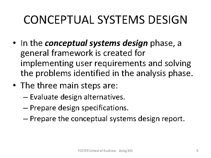 CONCEPTUAL SYSTEMS DESIGN • In the conceptual systems design phase, a general framework is