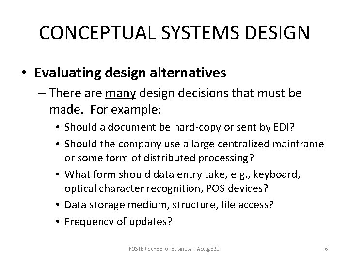 CONCEPTUAL SYSTEMS DESIGN • Evaluating design alternatives – There are many design decisions that