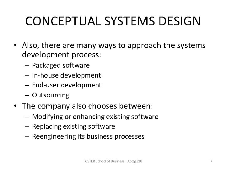 CONCEPTUAL SYSTEMS DESIGN • Also, there are many ways to approach the systems development