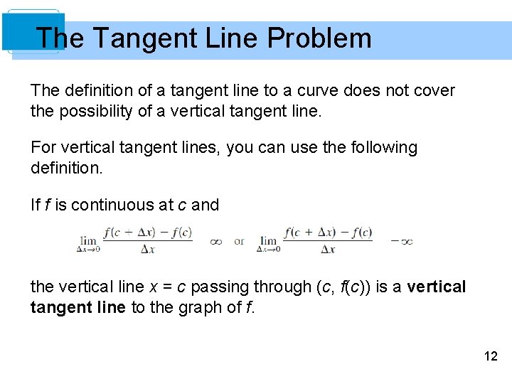 The Tangent Line Problem The definition of a tangent line to a curve does
