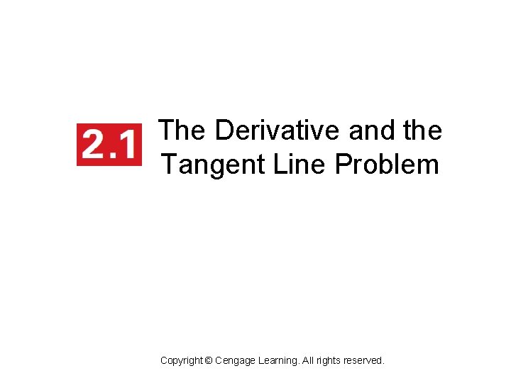 The Derivative and the Tangent Line Problem Copyright © Cengage Learning. All rights reserved.