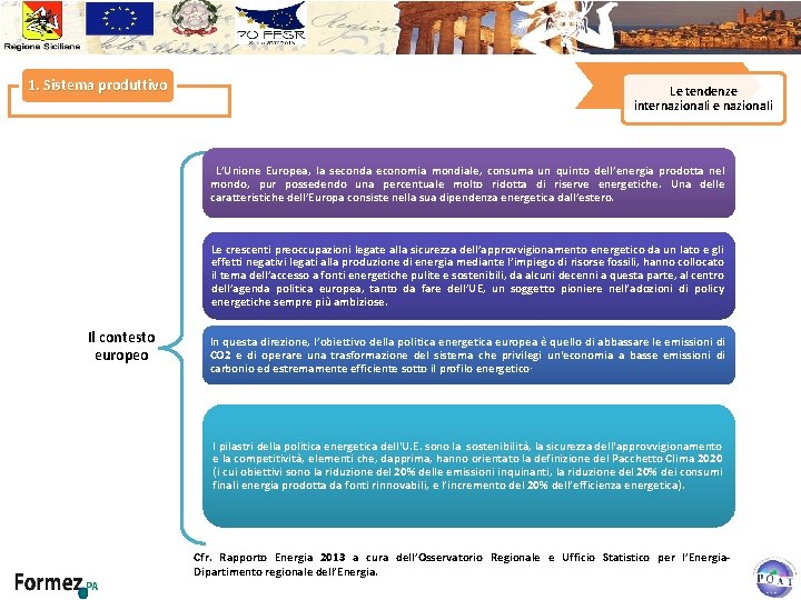 1. Sistema produttivo Le tendenze internazionali e nazionali L’Unione Europea, la seconda economia mondiale,