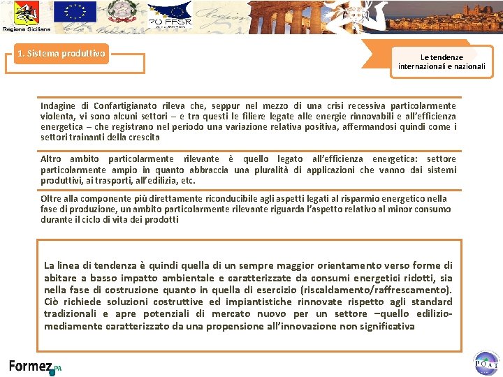 1. Sistema produttivo Le tendenze internazionali e nazionali Indagine di Confartigianato rileva che, seppur