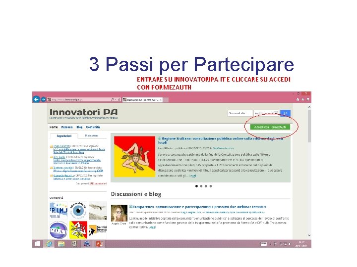  3 Passi per Partecipare ENTRARE SU INNOVATORIPA. IT E CLICCARE SU ACCEDI CON