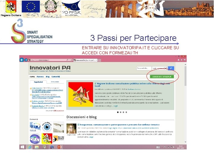  3 Passi per Partecipare ENTRARE SU INNOVATORIPA. IT E CLICCARE SU ACCEDI CON