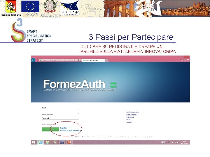  3 Passi per Partecipare CLICCARE SU REGISTRATI E CREARE UN PROFILO SULLA PIATTAFORMA