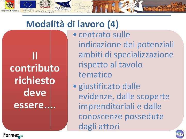 Modalità di lavoro (4) Il contributo richiesto deve essere. . • centrato sulle indicazione