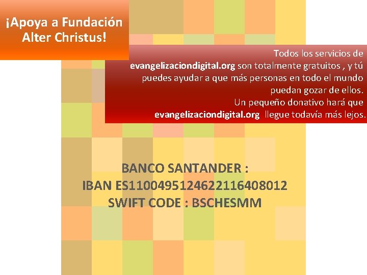 ¡Apoya a Fundación Alter Christus! Todos los servicios de evangelizaciondigital. org son totalmente gratuitos