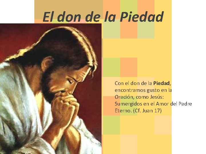 El don de la Piedad Con el don de la Piedad, encontramos gusto en