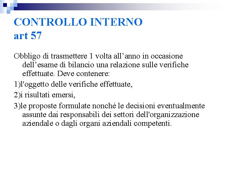 CONTROLLO INTERNO art 57 Obbligo di trasmettere 1 volta all’anno in occasione dell’esame di