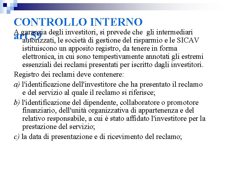 CONTROLLO INTERNO A garanzia degli investitori, si prevede che gli intermediari art 59 autorizzati,