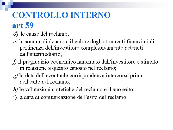 CONTROLLO INTERNO art 59 d) le cause del reclamo; e) le somme di denaro