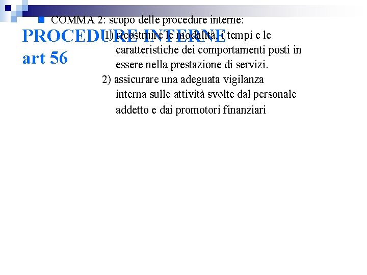 n COMMA 2: scopo delle procedure interne: 1) ricostruire le modalità, i tempi e