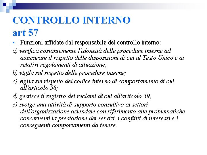 CONTROLLO INTERNO art 57 Funzioni affidate dal responsabile del controllo interno: a) verifica costantemente