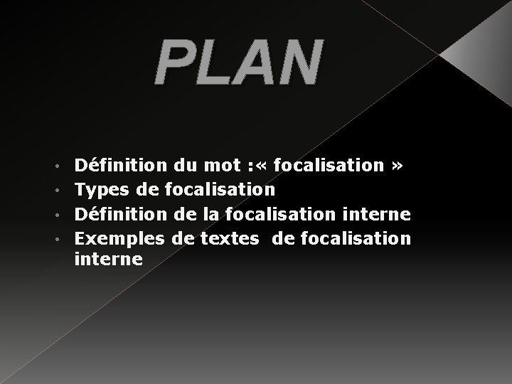 PLAN Définition du mot : « focalisation » • Types de focalisation • Définition