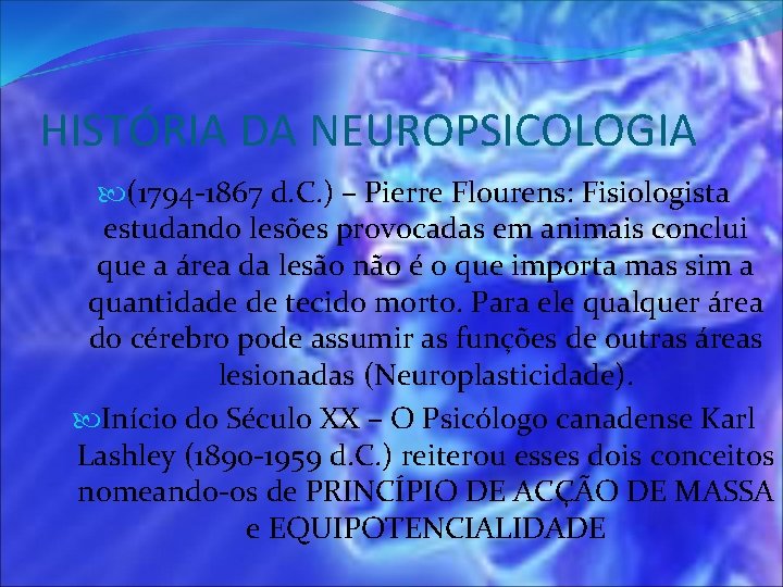 HISTÓRIA DA NEUROPSICOLOGIA (1794 -1867 d. C. ) – Pierre Flourens: Fisiologista estudando lesões