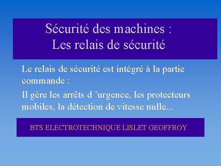 Sécurité des machines : Les relais de sécurité Le relais de sécurité est intégré Sécurité des machines : Les relais de sécurité Le relais de sécurité est intégré