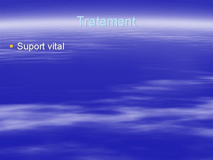 Tratament § Suport vital 