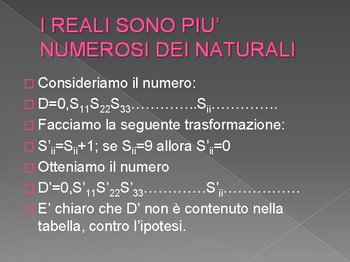 I REALI SONO PIU’ NUMEROSI DEI NATURALI � Consideriamo il numero: � D=0, S