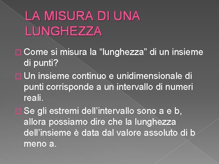 LA MISURA DI UNA LUNGHEZZA � Come si misura la “lunghezza” di un insieme