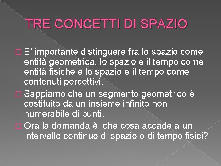 TRE CONCETTI DI SPAZIO � E’ importante distinguere fra lo spazio come entità geometrica,