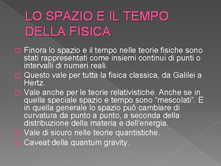 LO SPAZIO E IL TEMPO DELLA FISICA � � � Finora lo spazio e