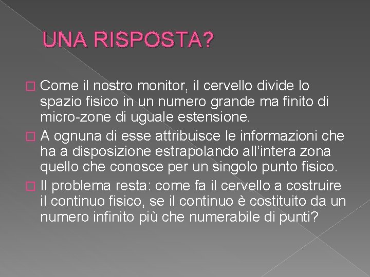 UNA RISPOSTA? Come il nostro monitor, il cervello divide lo spazio fisico in un