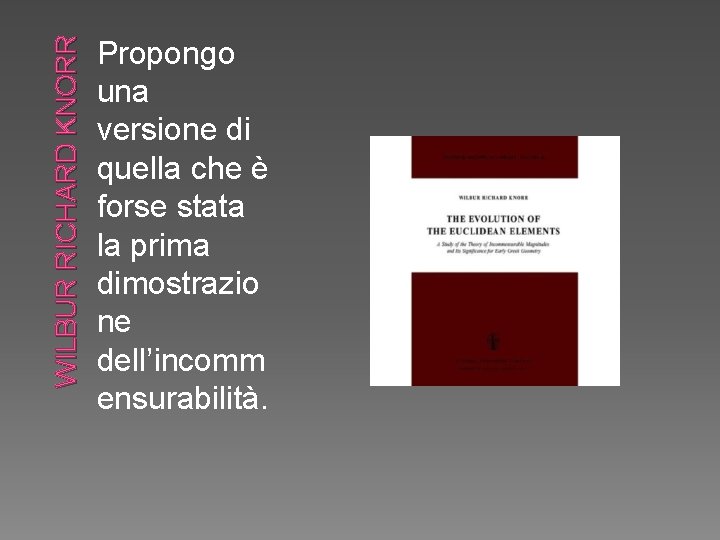 WILBUR RICHARD KNORR Propongo una versione di quella che è forse stata la prima