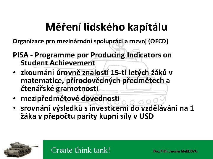 Měření lidského kapitálu Organizace pro mezinárodní spolupráci a rozvoj (OECD) PISA - Programme por