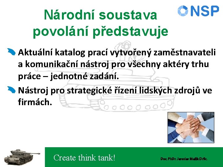 Národní soustava povolání představuje Aktuální katalog prací vytvořený zaměstnavateli a komunikační nástroj pro všechny