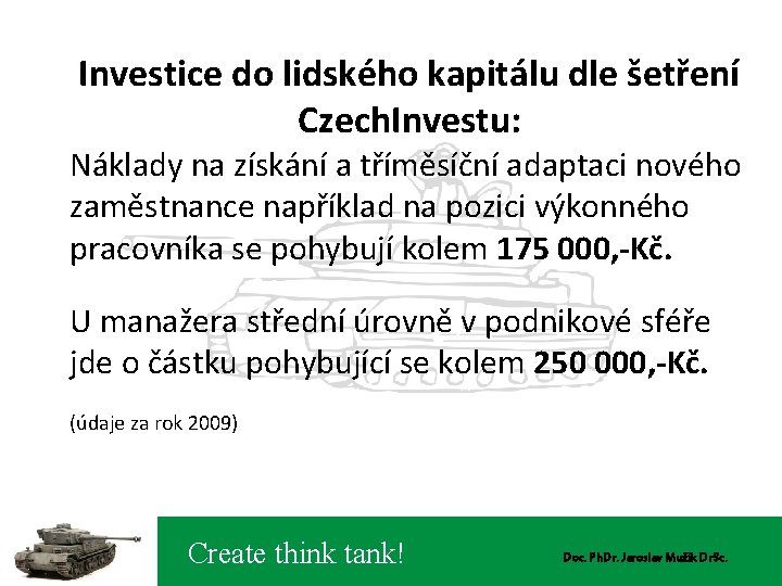 Investice do lidského kapitálu dle šetření Czech. Investu: Náklady na získání a tříměsíční adaptaci